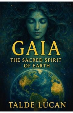 Poza produsului Gaia: The Sacred Spirit of Earth - Talde Lucan