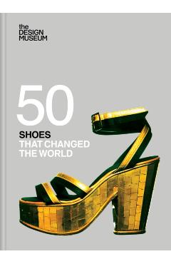 Poza produsului Fifty Shoes That Changed the World - 