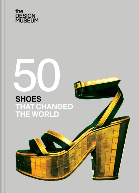 Fifty Shoes That Changed the World -