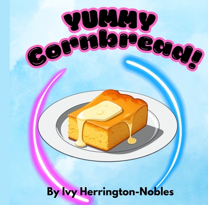 YUMMY Cornbread! - Ivy Herrington-nobles