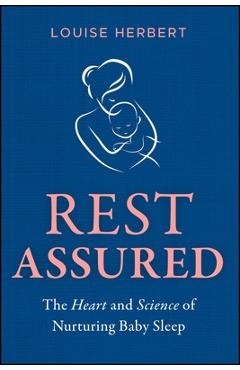 Poza produsului Rest Assured: The Heart and Science of Nurturing Baby Sleep - Louise Herbert