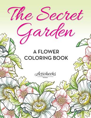 The Secret Garden: A Flower Coloring Book -
