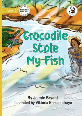 Coperta cărții 'Crocodile Stole My Fish - Our Yarning - Jaimie Bryant'