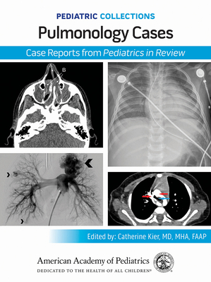 Pediatric Collections: Pulmonology Cases: Case Reports from Pediatrics in Review -