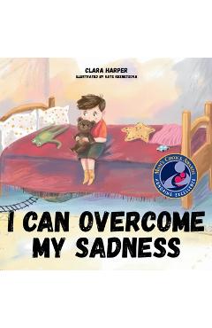 Coperta cărții 'I can Overcome my Sadness: A Heartfelt Guide for Kids Ages 4-8 to Process Grief and Find Strength in Cherished Memories'