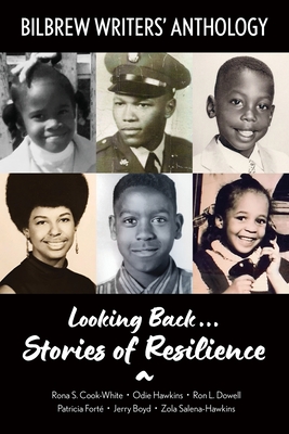 Looking Back...Stories of Resilience: Bilbrew Writers' Anthology - Rona S. Cook-white