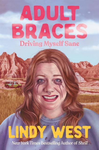 Coperta cărții 'Adult Braces: Driving Myself Sane - Lindy West'