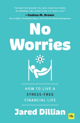 No Worries: How to Live a Stress-Free Financial Life - Jared Dillian