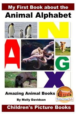 My First Book about the Animal Alphabet - Amazing Animal Books - Children's Picture Books - John Davidson