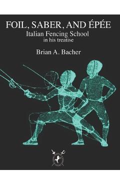 Poza produsului Italian Treatises on Foil, Épée, and Saber - Brian A. Bacher