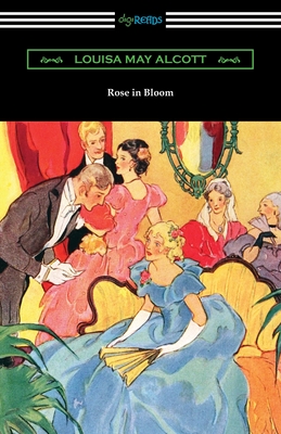 Rose in Bloom - Louisa May Alcott