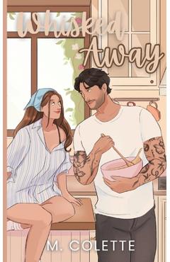 Coperta cărții 'Whisked Away: A Small Town Romance (Dove Point Book 1) - M. Colette'