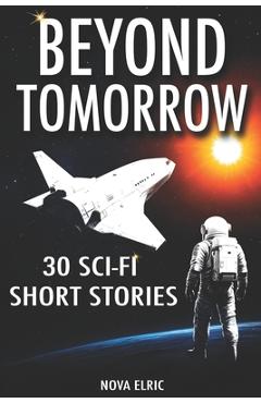 Coperta cărții 'Beyond Tomorrow: 30 Sci Fi Short Stories - An Anthology of Mind-Bending Short Sci-Fi Stories for Fans of Short Stories'