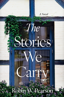 Coperta cărții 'The Stories We Carry - Robin W. Pearson'