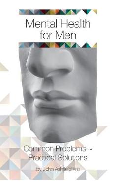 Coperta cărții 'Mental Health for Men: Common problems practical solutions - John Ashfield'