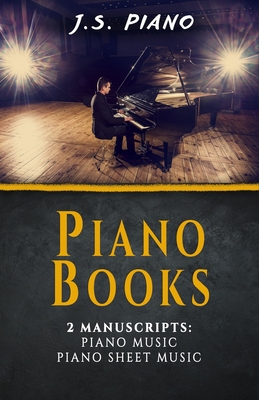 Piano Books: 2 Manuscrips: Piano Music, Piano Sheet Music - J. S. Piano