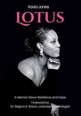 Lotus A Memoir About Resilience and Hope - Xavia Jones
