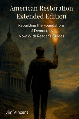 Coperta cărții 'American Restoration: Restoring the Foundations of Democracy Now With Reader's Guides - Jim Vincent'