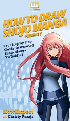 Coperta cărții 'How To Draw Shojo Manga: Your Step By Step Guide To Drawing Shojo Manga VOLUME 1 -'