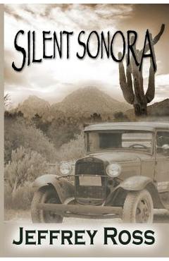 Coperta cărții 'Silent Sonora: Tent Life in the Scottsdale, Arizona - Jeffrey Ross'