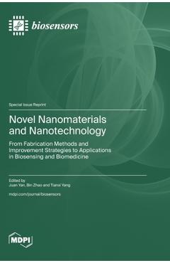 Coperta cărții 'Novel Nanomaterials and Nanotechnology: From Fabrication Methods and Improvement Strategies to Applications in'