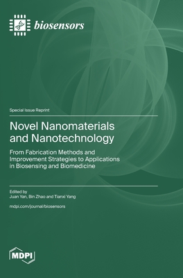 Coperta cărții 'Novel Nanomaterials and Nanotechnology: From Fabrication Methods and Improvement Strategies to Applications in'