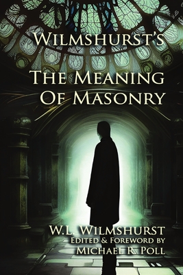 Coperta cărții 'Wilmshurst's The Meaning of Masonry - W. L. Wilmshurst'