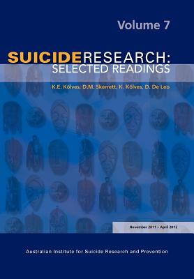 Suicide Research: Selected Readings Volume 7 - K. E. Kõlves