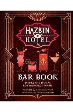 Coperta cărții 'The Hazbin Hotel Bar Book: Drinks and Snacks for Wayward Sinners - Thea Engst'