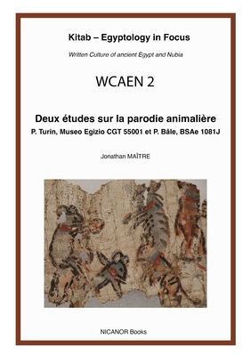 Deux Études Sur La Parodie Animalière: P. Turin, Museo Egizio Cgt 55001 Et P. Bâle, Bsae 1081 - Jonathan Maître