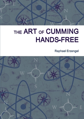 The Art of Cumming Hands-free - Raphael Erzengel