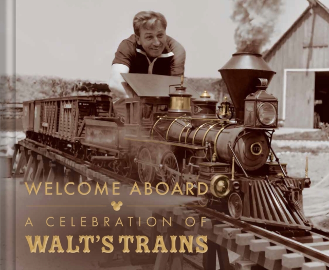 Walt Disney's Trains: A Grand Circle Tour Through His Life and Legacy - Michael Campbell