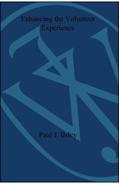Poza produsului Enhancing the Volunteer Experience: New Insights on Strengthening Volunteer Participation, Learning, and Commitment - Paul J. Ilsley