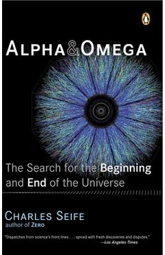 Coperta cărții 'Alpha and Omega: The Search for the Beginning and End of the Universe - Charles Seife'