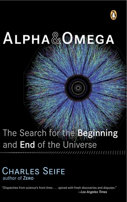Coperta cărții 'Alpha and Omega: The Search for the Beginning and End of the Universe - Charles Seife'