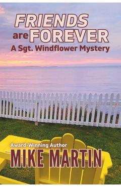 Poza produsului Friends are Forever: The Sgt. Windflower Mystery Series Book 16 - Mike Martin