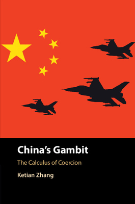 Coperta cărții 'China's Gambit: The Calculus of Coercion - Ketian Zhang'