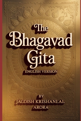 The Bhagawad Gita English Version - Jagdish Krishanlal Arora