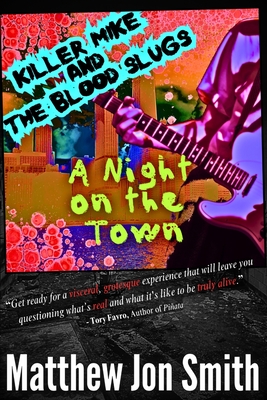 Killer Mike and the Blood Slugs - A Night on the Town: A Horror Story - Matthew Jon Smith