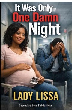 Coperta cărții 'It Was Only One Damn Night: Standalone - Lady Lissa'