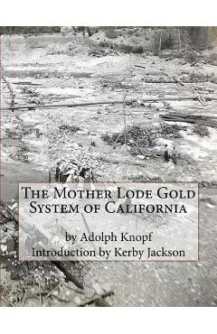 Coperta cărții 'The Mother Lode Gold System of California - Kerby Jackson'