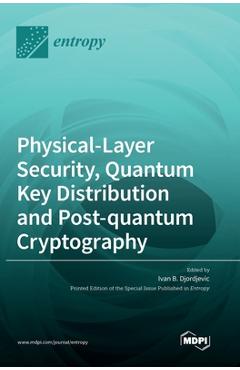 Coperta cărții 'Physical-Layer Security, Quantum Key Distribution and Post-quantum Cryptography - Ivan B. Djordjevic'