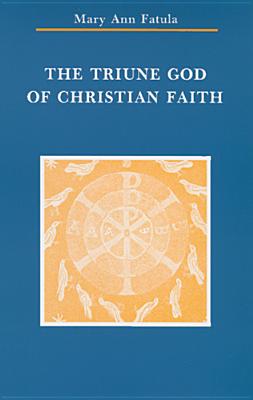 Coperta cărții 'The Triune God of Christian Faith - Mary Ann Fatula'
