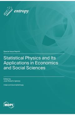 Coperta cărții 'Statistical Physics and Its Applications in Economics and Social Sciences - José Roberto Iglesias'