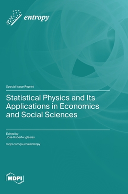 Coperta cărții 'Statistical Physics and Its Applications in Economics and Social Sciences - José Roberto Iglesias'