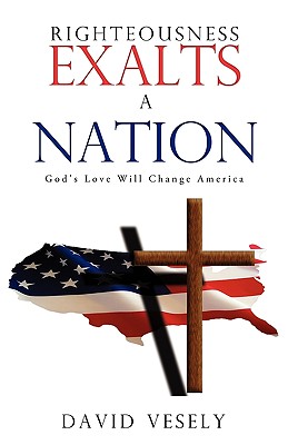 Righteousness Exalts A Nation - David Vesely