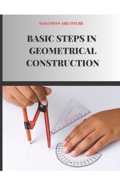 Coperta cărții 'Basic Steps In Geometrical Construction - Solomon Aruoture'