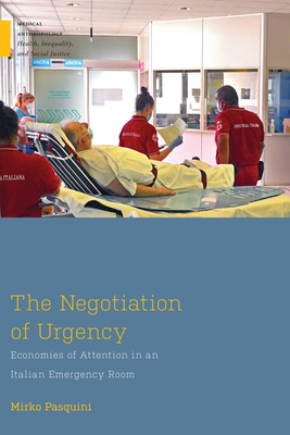 The Negotiation of Urgency: Economies of Attention in an Italian Emergency Room - Mirko Pasquini