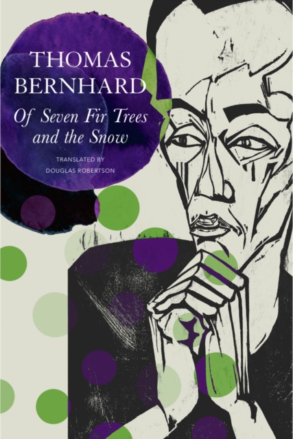 Of Seven Fir Trees and the Snow: Early Stories - Thomas Bernhard