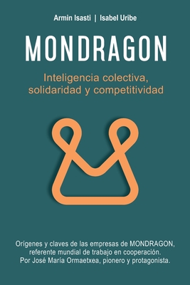 Mondragon: Inteligencia Colectiva, Solidaridad y Competitividad - Isabel Uribe
